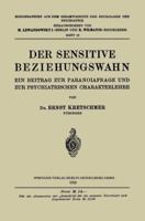 Der Sensitive Beziehungswahn: Ein Beitrag Zur Paranoiafrage Und Zur Psychiatrischen Charakterlehre 3642494110 Book Cover