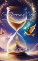 The Reverence of Time: Life's Fragile Beauty and Eternity's Poetic Love B0DSJZ1681 Book Cover