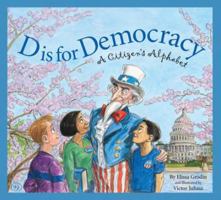 D Is for Democracy: A Citizen's Alphabet (Sbp-Alphabet) 1585363286 Book Cover