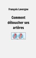 Comment déboucher ses artères (French Edition) B0DTC44RR4 Book Cover