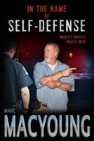In the Name of Self-Defense:: What it costs. When it's worth it 0692250212 Book Cover