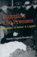 Stopping the Presses: The Murder of Walter W. Liggett 0816629293 Book Cover