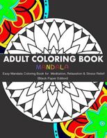 Adult Coloring Book: Easy Mandala Coloring Book for Meditation, Relaxation & Stress Relief (Black Paper Edition) 197753029X Book Cover