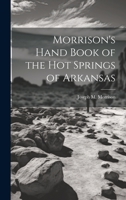 Morrison's Hand Book of the Hot Springs of Arkansas 1020509074 Book Cover