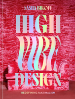 High Vibe Design: Redefining Maximalism B0G5WVHNL4 Book Cover
