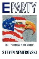E Party: Vol I "Starting in the Middle" 1600474276 Book Cover