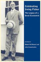 Celebrating Irving Fisher: The Legacy of a Great Economist (Economics and Sociology Thematic Issue) 1405133074 Book Cover