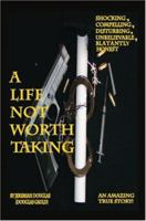 A Life Not Worth Taking 1412092434 Book Cover