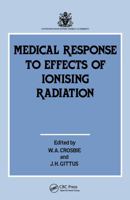 Medical Response to Effects of Ionizing Radiation 1851663851 Book Cover