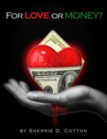 For Love Or Money?: Drama Fiction Love Money Sherrie D Cotton 069200548X Book Cover