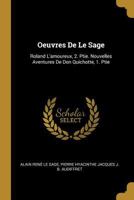Oeuvres De Le Sage: Roland L'amoureux, 2. Ptie. Nouvelles Aventures De Don Quichotte, 1. Ptie 0270390774 Book Cover