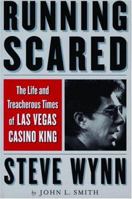 Running Scared: The Life and Treacherous Times of Las Vegas Casino King Steve Wynn 1568581904 Book Cover