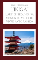 L'Ikigai: L'art de trouver sa mission de vie et de vivre avec passion B0C1J1MVPC Book Cover