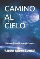 Camino Al Cielo: Poemas filosóficos espirituales B09QP425G2 Book Cover