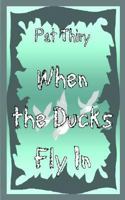 When the Ducks Fly in 1414005059 Book Cover