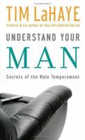 Understanding the Male Temperament: What Every Man Would Like to Tell His Wife About Himself ... but Won't by Lahaye, Tim by Lahaye, Tim by Lahaye, Tim