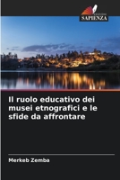 Il ruolo educativo dei musei etnografici e le sfide da affrontare 6205331888 Book Cover
