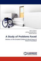 A Study of Problems Faced: Mothers of the Disabled Children in Rural Areas of District Faisalabad 3659175838 Book Cover