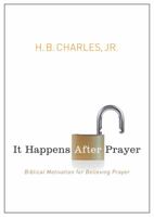It Happens After Prayer: Biblical Motivation for Believing Prayer 0802407250 Book Cover