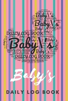 Baby's Daily Log Book: Register Activities, Daily Care, Record Sleep, Diapers, Feed. Perfect Gift For New Moms Or Nannies ( Newborn Baby's Schedule ) 1704306426 Book Cover