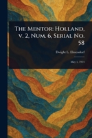 The Mentor: Holland, V. 2, Num. 6, Serial No. 58 1023341352 Book Cover