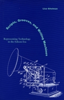 Scripts, Grooves, and Writing Machines: Representing Technology in the Edison Era 0804738726 Book Cover