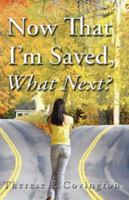 Now That I'm Saved, What Next? 1593522312 Book Cover