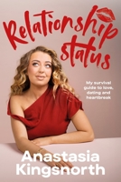 Relationship Status: My Survival Guide to Love, Dating and Heartbreak 1529929466 Book Cover