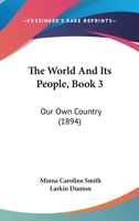 The World and Its People: Book III : Our Own Country 3337227171 Book Cover
