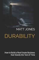 DURABILITY: How to Build a Real Estate Business that Stands the Test of Time B0H33H1P5X Book Cover