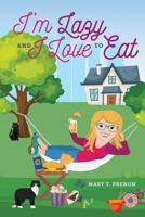 I'm Lazy and I Love to Eat 1548326747 Book Cover