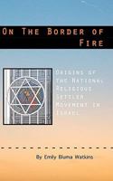 On the Border of Fire: Origins of the National Religious Settler Movement in Israel 1453761357 Book Cover