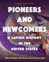 Pioneers and Newcomers: A Latino History in the United States 1793571996 Book Cover