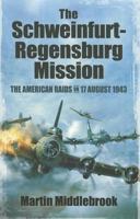 The Schweinfurt-Regensburg Mission 0140066780 Book Cover