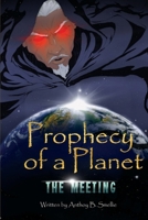 Prophecy of a Planet: The Meeting 1960675753 Book Cover