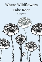 Where Wildflowers Take Root 1738070662 Book Cover