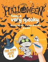 Happy Halloween! Funny and very spooky activity, coloring book for kids ages 4-8: Halloween gift for children (Coloring Book Alternatives) B08JHN7MY2 Book Cover