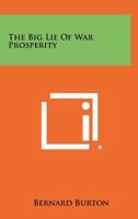 The Big Lie of War Prosperity 1258489376 Book Cover