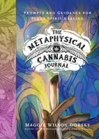 The Metaphysical Cannabis Journal: Prompts and Guidance for Plant Spirit Healing (Metaphysical AF) 1454958081 Book Cover