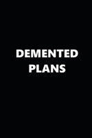2020 Weekly Planner Funny Humorous Demented Plans 134 Pages: 2020 Planners Calendars Organizers Datebooks Appointment Books Agendas 1706555954 Book Cover