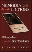 Memorial Fictions: Willa Cather and the First World War 0803244428 Book Cover