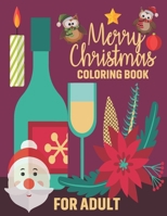 Merry Christmas Coloring Book For Adult: This Beautiful Christmas Coloring Book for Enjoying Christmas Celebration and Relaxation with Unique Christmas designs of Ornaments, Christmas Trees, Santa, An B08NDR16KQ Book Cover
