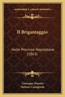 Il Brigantaggio: Nelle Province Napoletane (1863) 1161202080 Book Cover