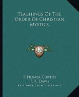 Teachings Of The Order Of Christian Mystics 1162906111 Book Cover
