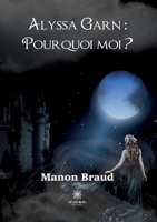Alyssa Garn: pourquoi moi ? B0C1FDKTPT Book Cover