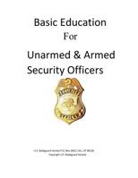 Basic Education For Unarmed & Armed Security Officers: Basic and Armed 1501042475 Book Cover