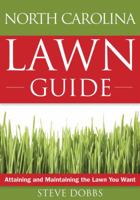 The North Carolina Lawn Guide: Attaining and Maintaining the Lawn You Want 1591864186 Book Cover