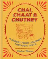Chai, Chaat & Chutney: A Street Food Journey Through India 1784722871 Book Cover