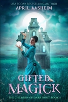 Gifted Magick: The Children of Dark Root: Book Two 1082773271 Book Cover