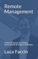 Remote Management: Gestire il lavoro da remoto, senza vincoli di luogo o di tempo. (Luca Faccin) B08LNBS67Y Book Cover